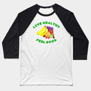 Live Healthy - Feel Good Baseball T-Shirt